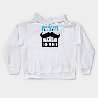 Don't Shave Your Beard Kids Hoodie